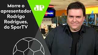 LUTO! Morre Rodrigo Rodrigues, apresentador do SporTV