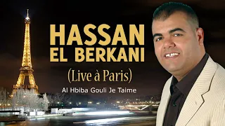 Hassan El Berkani - Al Hbiba Gouli Je Taime (Live in Paris)