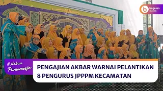 Pengajian Akbar Warnai Pelantikan 8 Pengurus JPPPM Kecamatan