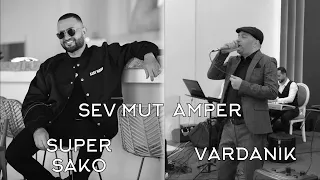 Super Sako ft. Vardanik - Sev Mut Amper