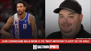Sean Cunningham: Malik Monk is the "most important player" on the Kings