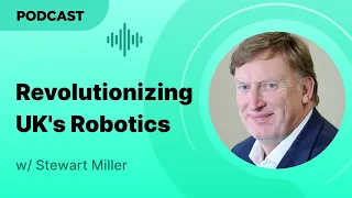 Meet the Mind Revolutionizing UK's Robotics: Stewart Miller's Vision