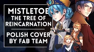 ◄ Mistletoe~The Tree of Reincarnation~ (Polish cover by FAB Team)