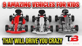 9 AMAZING VEHICLES FOR KIDS THAT WILL DRIVE YOU CRAZY