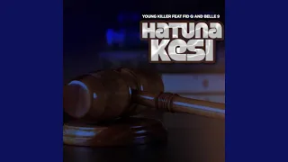 Hatuna Kesi (feat. Fid Q, BELLE 9)
