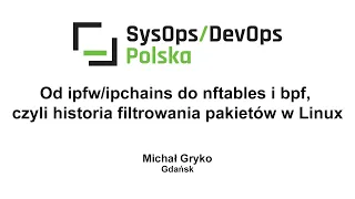 [#176] Od ipfw/ipchains do nftables i bpf, historia filtrowania pakietów w Linux - Michał Gryko