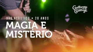 Guilherme e Santiago - Magia e Mistério - [DVD Acústico 20 Anos]
