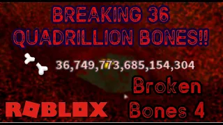 BREAKING 36 QUADRILLION BONES!! (Level 1K+ Player) | Broken Bones 4 | ROBLOX