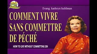 COMMENT VIVRE SANS COMMETTRE DE PÉCHÉ - EVANG KATHRYN KUHLMAN