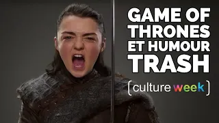 Culture Week #102 : Game of Thrones et humour trash