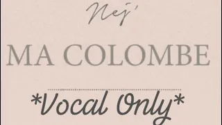 NEJ - MA COLOMBE ✨NO INSTRUMENTS✨