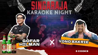 SINGARAJA KARAOKE NIGHT - GOFAR HILMAN X YONO BAKRIE