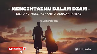 Mencintaimu Dalam Diam - Kini Aku Melepaskanmu Dengan Ikhlas|| Musikalisasi Puisi