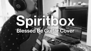 SPIRITBOX - BLESSED BE (6-STRING GUITAR COVER)