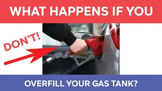 What Happens If You Overfill Your Gas Tank? (Don't Ever Do It)