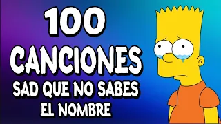 100 Canciones SAD Que Has Escuchado Y No Sabés El Nombre (Música Triste) #2020