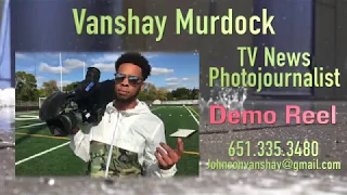Vanshay Murdock  - Photojournalist Demo Reel (College, 2018)