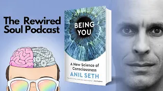 The Science of Consciousness with Anil Seth