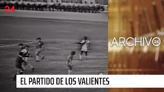 Archivo 24: del partido de los valientes al gol de la vergüenza