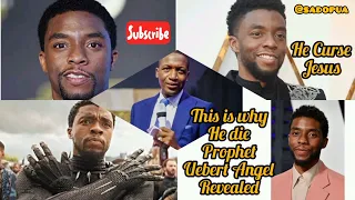 Prophet Uebert Angel Revealed the Mystery behind the dead of Chadwick Boseman of Black Panther fame