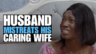 Husband Mistreats Wife Who Cares About Him | Moci Studios