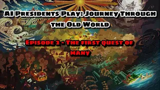 AI Presidents Play D&D: Journey Through the Old World Episode 2 - First Quest Of Many