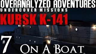 Undercover Missions: Operation Kursk K-141 | #7 On A Boat