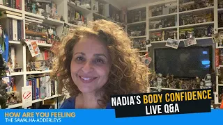 NADIA’S BODY CONFIDENCE LIVE Q&A