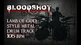 Bloodshot - Lamb of God Style Metal Drum Track, 105 BPM
