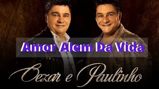 Amor Além da Vida  Cezar e Paulinho