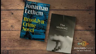 #Poured Over: Jonathan Lethem on Brooklyn Crime Novel and Benjamín Labatut on The Maniac