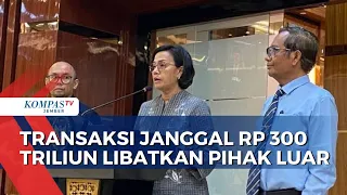 Transaksi Janggal 300 Triliun Di Kemenkeu Banyak Libatkan Pihak Luar dan Kuat Dugaan TPPU