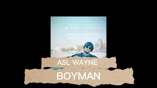 ASL WAYNE - BOYMAN