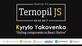 TernopilJS Meetup #6 - Kirill Yakovenko - Styling components in React Native