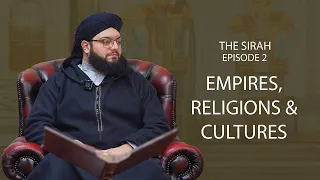 The Sirah | Ep.2 | Empires, Religions & Cultures around 6th century Arabia