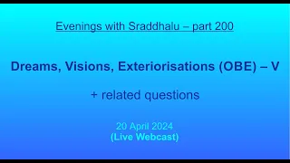 EWS #200: Dreams, Visions, Exteriorisations (OBE) – V (Evenings with Sraddhalu)