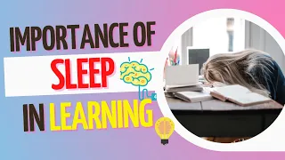 The Importance of Sleep in Learning | Why Sleep Matters | Benefits of Sleep