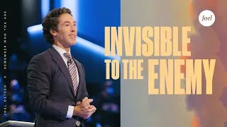 Invisible To The Enemy | Joel Osteen