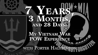 7 Years, 3 Months, and 28 Days: My Vietnam War POW Experience with Porter Halyburton