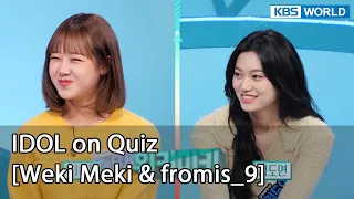 [ENG] IDOL on Quiz #16 (Weki Meki & fromis_9) - legend program requested by fans | KBS WORLD TV