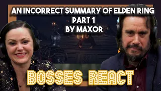 An Incorrect Summary of Elden Ring Part 1 by Max0r | Bosses React
