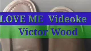 Love me karaoke by victor wood