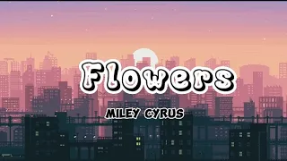 Flowers (Lyrics) - Miley Cyrus