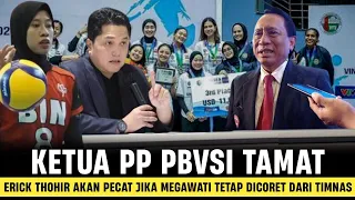 KESABARAN SUDAH HABIS ~ Erick Thohir Ancam Pecat Ketua PBVSI Jika Megawati Tetap Dicoret Dari Timnas