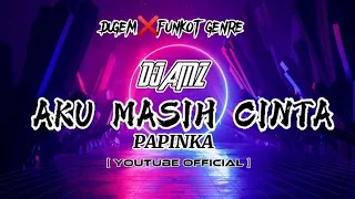 "AKU MASIH CINTA"  [PAPINKA]  DUGEM×FUNKOT REMIX  [DJ_AMZ]✓