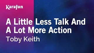 A Little Less Talk And A Lot More Action - Toby Keith | Karaoke Version | KaraFun