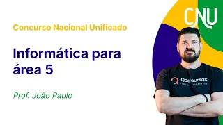 Concurso Nacional Unificado: Aula de Informática | Área 5 - Políticas Sociais; Justiça e Saúde