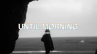 Until Morning — Oscuro