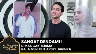 REBUT ARSYI!! Dimas Akan Buat Raja Menyusul Rama | AKU MENCINTAIMU KARENA ALLAH | EPS.26 (2/2)