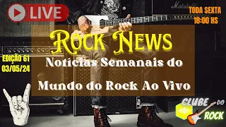 EDIÇÃO 61 ROCK NEWS NOTÍCIAS SEMANAIS DO MUNDO DO ROCK 03/05/24